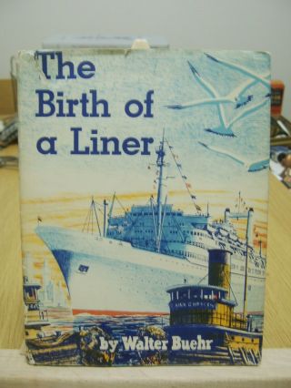 The Birth Of A Liner By Walter Buehr (very Scarce Book)