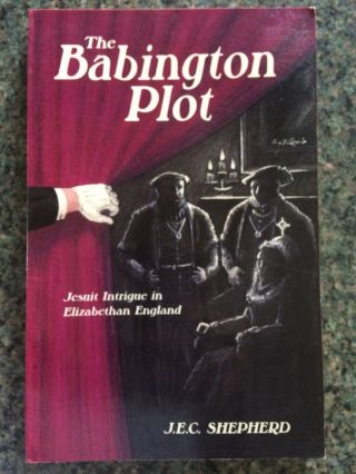 The Babington Plot By J.  E.  C.  Shepherd - Wittenburg Publications - P/b - 1987