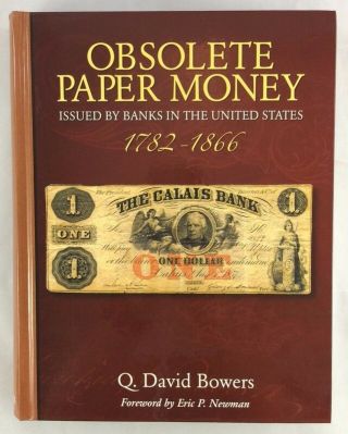 Numismatic Obsolete Paper Money Issued By Banks In The United States D Bowers