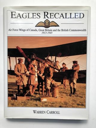 Warren Carroll / Eagles Recalled Pilot And Aircrew Wings Of Canada Signed 1st Ed