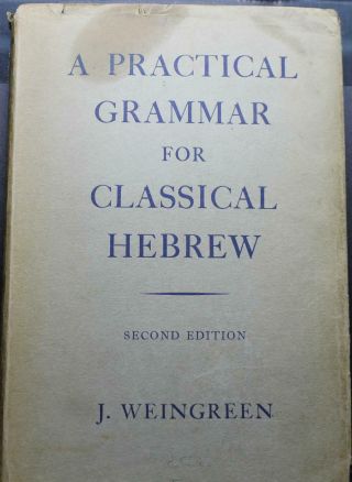 A Practical Grammar For Classical Hebrew J.  Weingreen 2nd Edition 1961