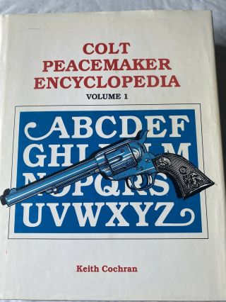 Colt Peacemaker Encyclopedia,  Vol.  1 (keith Cochran) Pre - Owned.