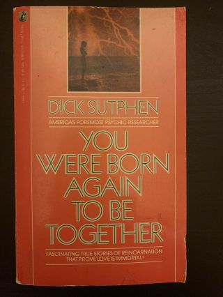 You Were Born Again To Be Together By Dick Sutphen