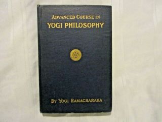 Advanced Course In Yogi Philosophy And Oriental Occultism Yogi Ramacharaka 1905