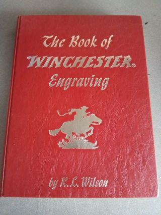 The Book Of Winchester Engraving By R.  L.  Wilson 1st Edition No Dust Cover