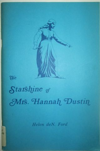 Starshine Of Mrs.  Hannah Dustin.  Native American Indian Captivity Colonial Us