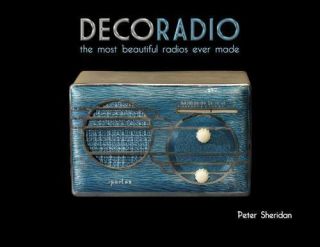 Deco Radio: The Most Radios Ever Made,  Sheridan,  Peter,  Acceptable,