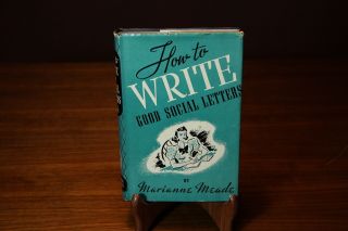 How To Write Good Social Letters Marianne Meade 1941 Tower Books Hc/dj Manners