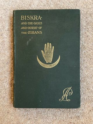 Biskra & The Oases & Desert Of The Zibans,  Pease,  1893 1st Edition,  Autographed