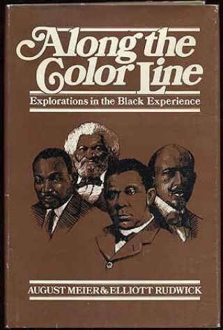 August Meier / Along The Color Line Explorations In The Black Experience 1st Ed
