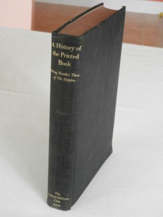 Lawrence C Wroth A History Of The Printed Book Being 3rd Number Of The Dolphin