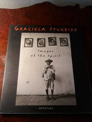 Graciela Iturbide Images Of The Spirit First Edition Paperback