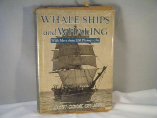 Whale Ships And Whaling By Albert Cook Church First Edition 1938
