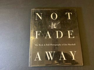 Not Fade Away The Rock & Roll Photography Of Jim Marshall - First 1997 Perfect