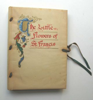 The Little Flowers Of Saint Francis 1939 Vellum W/leather Lacings Illus - R