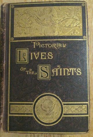 Pictorial Lives Of The Saints C1887 By Benziger Bro.  / Edited By John Shea