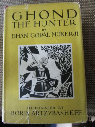Ghond The Hunter - Dhan Gopal Mukerji - Signed - 1st Edition - Dust Jacket - Artsybasheff