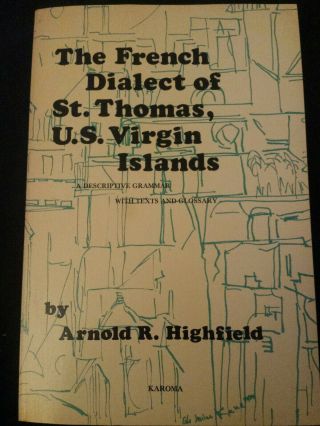 The French Dialect Of St.  Thomas,  U.  S.  Virgin Islands A Descriptive Grammar.