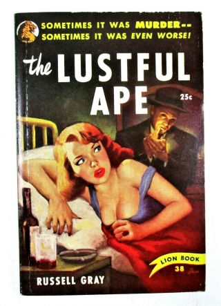 " The Lustful Ape " Russell Gray 38 Lion Book - Aug 1950 Lion Books Inc