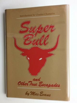 Bull And Other True Escapades By Max Evans,  Signed First Edition