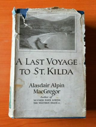Alasdair Alpin Macgregor - A Last Voyage To St Kilda - Cassell 1931