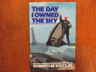 Robert Lee Scott Jr (died - 06) Signed Book (the Day I Owned The Sky - 88 1st Edit Hard