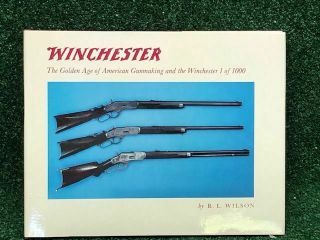 Winchester The Golden Age Of American Gunmaking And The 1 Of 1000 R.  L.  Wilson