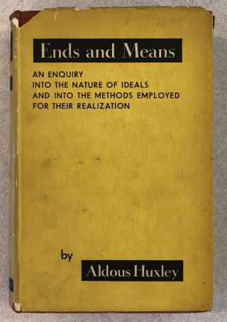 Ends And Means By Aldous Huxley,  1937,  1st Edition (chatto & Windus) W/dj