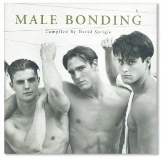 Sprigle,  Ed.  Male Bonding 1st Ed/dj 1996 Fine [male Nude Photography]