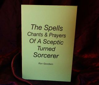 The Spells Chants & Prayers Of A Sceptic Finbarr Grimoire Magic Magick Occult