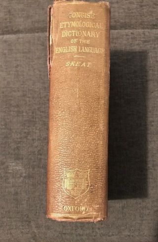 An Etymological Dictionary Of The English Language.  1911 By Walter W Skeat.