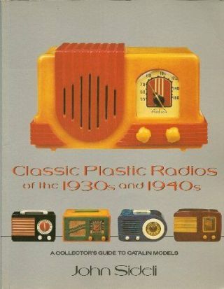 Classic Plastic Radios Of The 1930s And 1940s: A Collector 