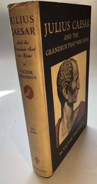 Victor Thaddeus / Julius Caesar And The Grandeur That Was Rome 1st Edition 1927