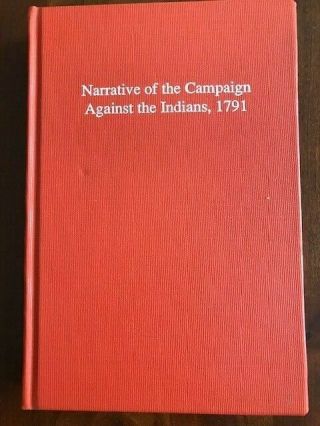 Narrative Of The Campaign Against The Indians,  1791,  Arthur St.  Clair