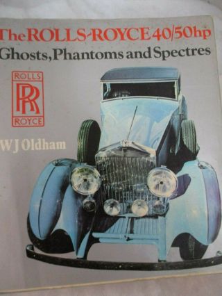 The Rolls - Royce 40/50 Hp Ghosts,  Phantoms And Spectres