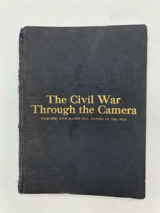 The Civil War Through The Camera 1912 16 Parts In One Volume Illustrated