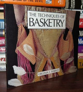 Harvey,  Virginia I.  The Techniques Of Basketry 1st Edition Thus 2nd Printing
