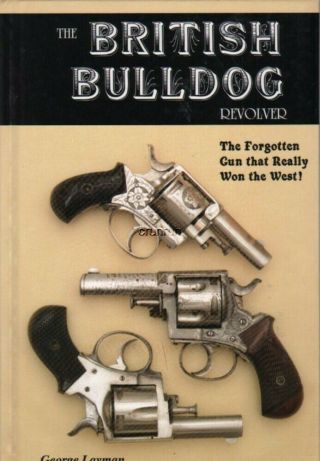The British Bulldog Revolver - The Forgotten Gun That Really Won The West