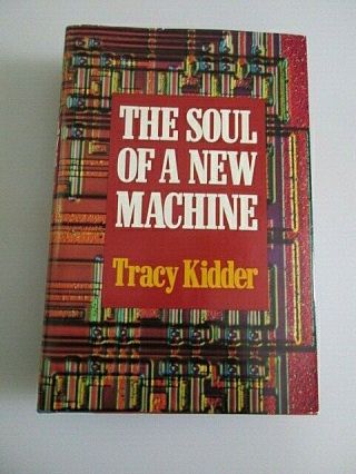 The Soul Of A Machine By Tracy Kidder 1st/bce 1981 Hc/dj