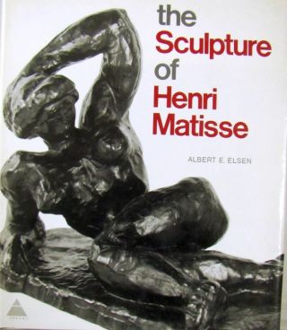 The Sculpture Of Henri Matisse - Albert E.  Elsen