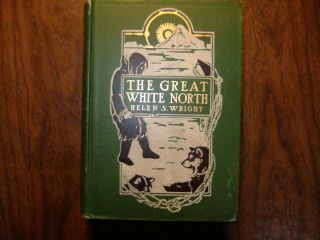 The Great White North Helen Wright First Edition Arctic