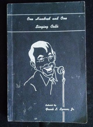 One Hundred And One Singing Calls,  By Frank L Lyman - 1949 Square Dance Lyrics
