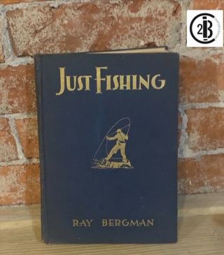 Just Fishing By Ray Bergman (1932)