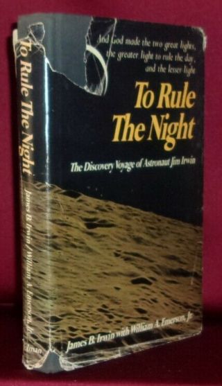 James B.  Irwin To Rule The Night: Discovery Voyage Of Astronaut Jim Irwin Signed