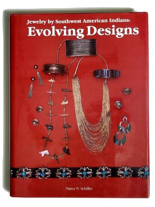 Jewelry By Southwest American Indians : Evolving Designs By Nancy N.  Schiffer