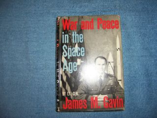 War And Peace Inthe Space Age By Lt.  Gen.  James M.  Gavin/1st Ed/hcdj/military