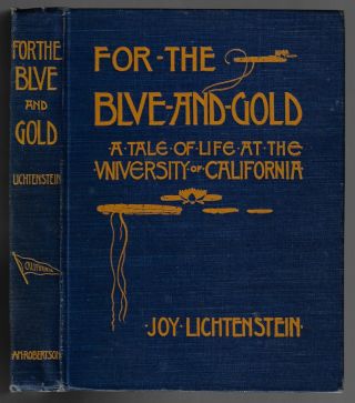Lichtenstein For The Blue And Gold,  A Tale The University Of California 1901