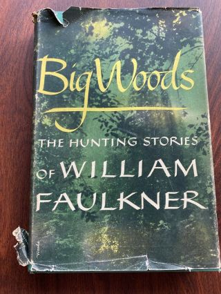 Big Woods The Hunting Stories By William Faulkner 1st Edition 1st Printing Hc/dj