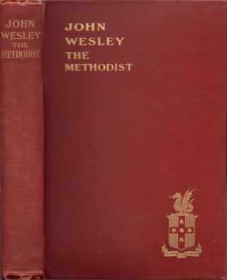 John Wesley The Methodist A Plain Account Of His Life And Work