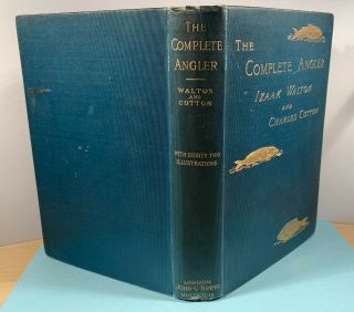 The Complete (compleat) Angler By Izaak Walton Nimmo Ed.  1896
